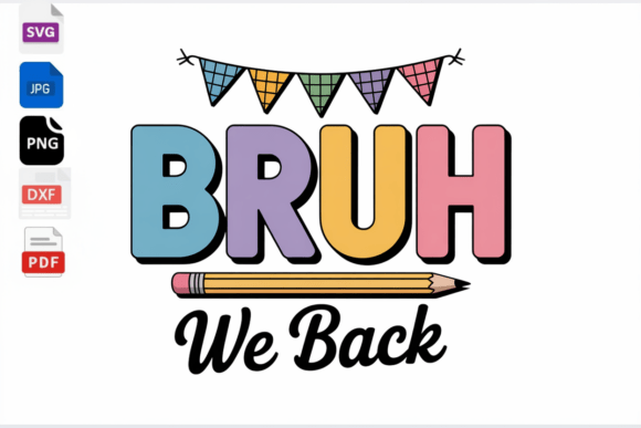 Bruh We Back SVG Back to School Teacher Graphics