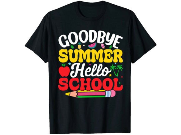 Goodbye Summer Back to School T-Shirt Graphics
